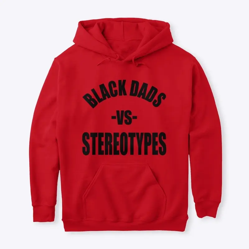 Black Dads vs. Stereotypes Hoodie